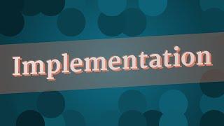 IMPLEMENTATION pronunciation • How to pronounce IMPLEMENTATION