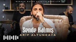 Arif Altunkaya - Sende Kalmış (Burhan Bayar Akustik Şarkılar)