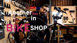 Another Day in the Life of a Bike Shop Mechanic