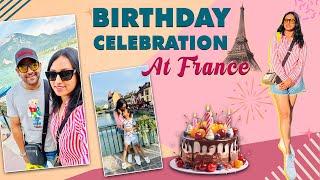 Switzerland to France | A Simple Yet Special Birthday Celebration | Spoorthi Vishwas