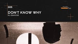 Ali Bakgor - Don't Know Why (musicTap Release)