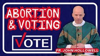 Abortion and Voting ~ Sunday Homily 10.27.24 ~ Fr. John Hollowell