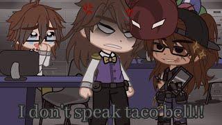 I don't speak taco bell || Ft.William, Michael and henry || FNaF main AU