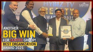 #aaditrieverest AADITRI GROUP Wins "Best Organization" at HYBIZ TV Realty Awards 2025! 