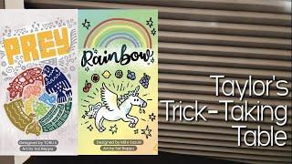 Rainbow & Prey ~ Taylor's Trick-Taking Table