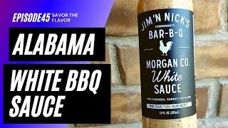 Alabama White BBQ  Sauce - Jim 'n Nicks BBQ White Sauce | Savor The Flavor | Episode 45