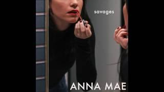 ANNA MAE - SAVAGES (Audio)