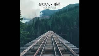 Hidden Rails - かわいい 重荷