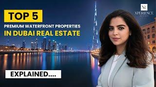 Top 5 Premium Waterfront Properties in Dubai Real Estate - Explained!