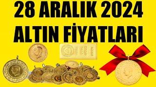 28 ARALIK 2024 - ALTIN FİYATLARI (TÜM ÇEŞİTLER - GRAM ÇEYREK YARIM TAM BİLEZİK ATA REŞAT ONS GÜMÜŞ)