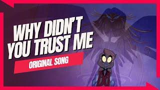 Why Didn’t You Trust Me 【A Hazbin Hotel Charlie Song】