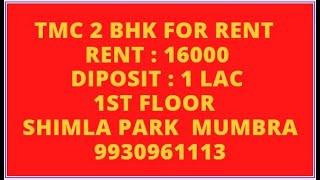 TMC 2 bhk  for Rent 16000 DP 1 Lac Shimla Park Mumbra