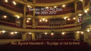 Sermon Feb 26th, 2017: Rev. Øyvind Kleiveland - To judge, or not to think