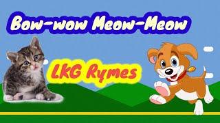 Bow bow meow meow | LKG Rhymes English | LKG Rhymes CBSE syllabus