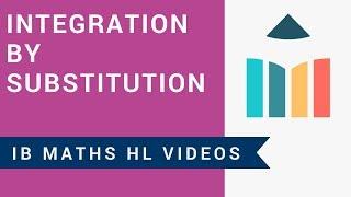 Integration by Substitution (IB Maths HL)