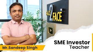 Journey from Teacher to SME Investor !! #Face2Face | Sandeep Singh | Vivek Bajaj