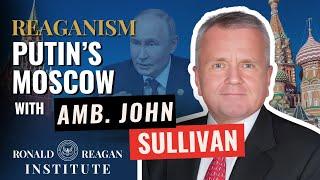 Putin’s Moscow with Hon. John Sullivan