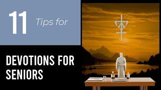 11 Tips On Devotions For Seniors