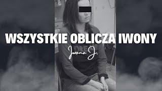 ,,WSZYSTKIE OBLICZA IWONY'' Historia Iwony J. odc. 34 (Podcast kryminalny)