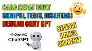 CARA CEPAT MEMBUAT SKRIPSI DENGAN OPEN AI CHAT GPT ~ SELESAI 30 MENIT