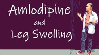 Amlodipine and Leg Swelling