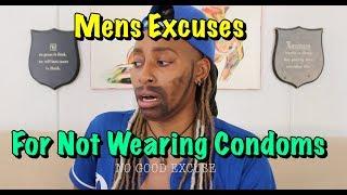 Men's Excuses for Not Wearing Condoms