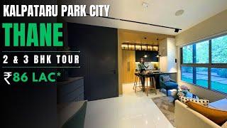 Kalpataru Parkcity Thane 2 & 3 BHK Tour at Kolshet Rd | Grand Central Park | Review & Brochure