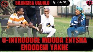 U-introduce indoda entsha endodeni yakhe - Silungisa umjolo episode 33