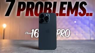 iPhone 16 Pro - 7 Major PROBLEMS Revealed..