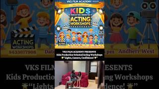 VKS FILM ACADEMY PRESENTS Kids Production Oriented Acting Workshops“Lights, Camera, Confidence! 