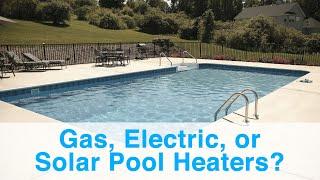 Gas, Electric, or Solar Pool Heaters: Which One is Right for You?