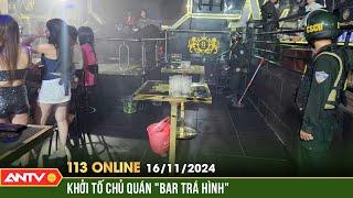 Đột kích quán bar "trá hình", tụ điểm đáp chân của dân chơi | Bản tin 113 online ngày 16/11 | ANTV