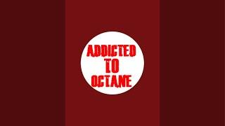 Addicted To Octane is live!