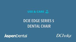 Series 5 Dental Chair - Use and Care (For Aspen)