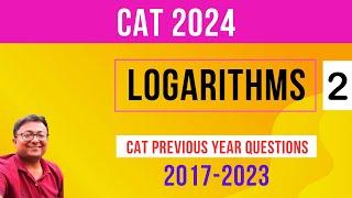 Logarithms 2 | CAT PYQs 2017-23 || CAT 2024 || Algebra | Quantitative Aptitude