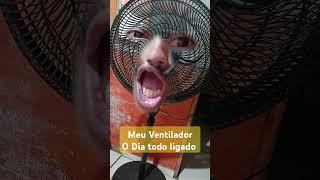 Meu Ventilador o dia todo