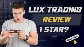 Lux Trading Prop Firm Review: So Many 1 Star Reviews - Why? Is Lux Trading A Scam?