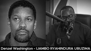 Denzel Washington (E) - IJAMBO RYAHINDURA UBUZIMA EP831