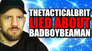 TheTacticalBrit Caught LYING About BadBoyBeaman!