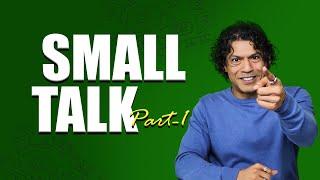 "Small Talk!" ️ PART - 1 | Sidd Ahmed