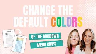 Change Color of the Dropdown Chips in Google Sheets