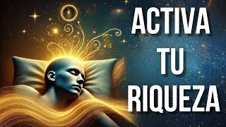 ACTIVA TU RIQUEZA SUBCONSCIENTE MIENTRAS DUERMES
