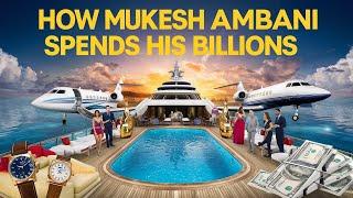 How Mukesh Ambani Spends His Billions.