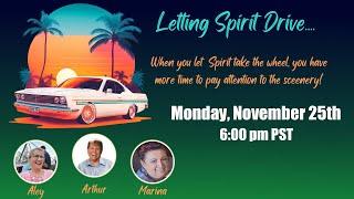  Letting Spirit Drive: Spiritual Insights with Marina, Aley & Arthur (Simulcast) 11/25/24