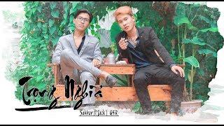 [OFFICIAL MV] TRỌNG NGHĨA - Sakhar Ft Jack (G5R)