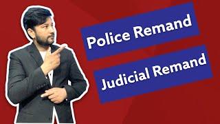 What is police remand and judicial remand?