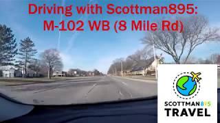 Driving with Scottman895: M-102 WB (8 Mile Rd)