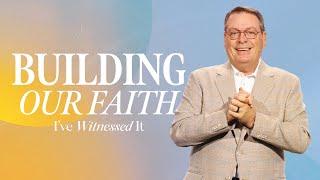 BUILDING OUR FAITH - I'VE WITNESSED IT - CHRIS HODGES