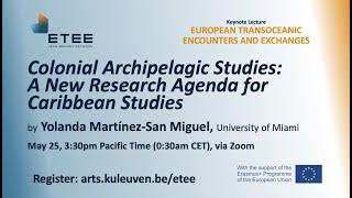 Colonial Archipelagic Studies: A New Research Agenda for Caribbean Studies