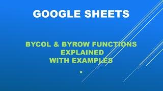 Google sheets BYCOL & BYROW functions explained